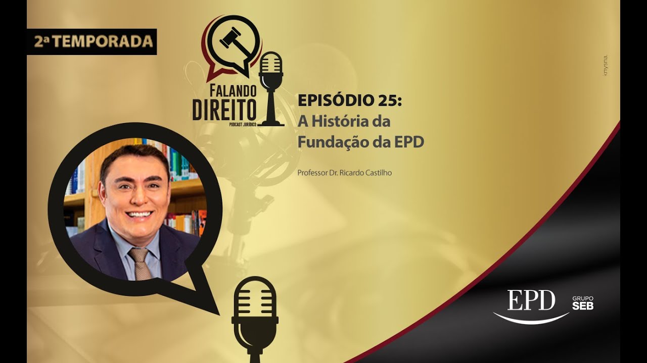 Falando Direito | Epis&oacute;dio 25: A Hist&oacute;ria da Funda&ccedil;&atilde;o da EPD