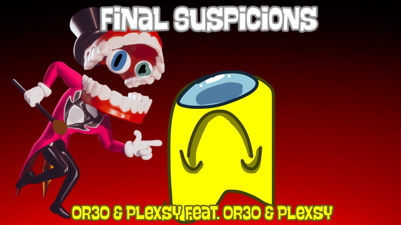 Final Suspicions | Or3O & Plexsy feat. OR3O and Plexsy
