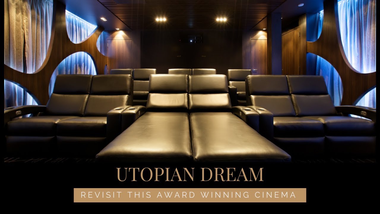 Award-Winning Luxury Home Cinema | Utopian Dream Cinema Revisited (After 10 Years!)