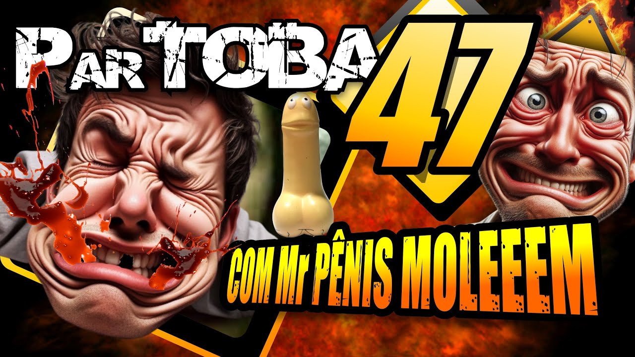 ParTOBA 47 com Mr P&ecirc;nis Moleeem #partoba