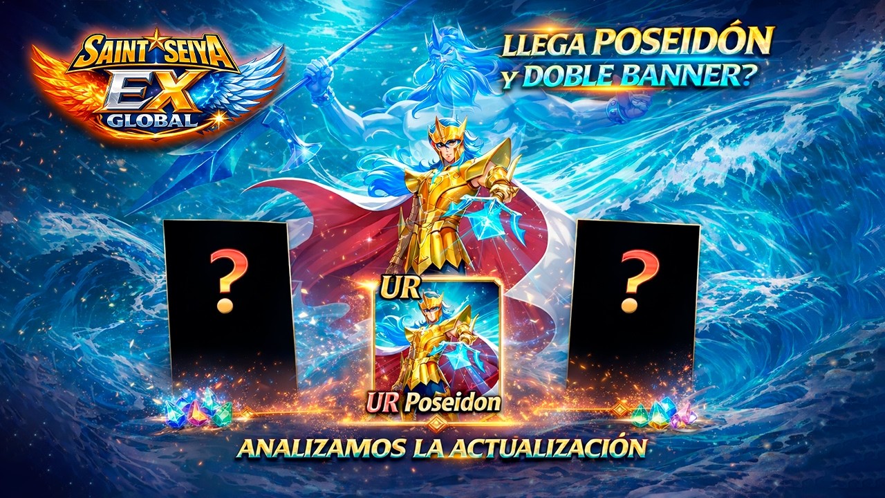 ¿LLEGÓ POSEIDON CON DOBLE BANNER? analizamos la actualización en Saint Seiya EX GLOBAL y SEA
