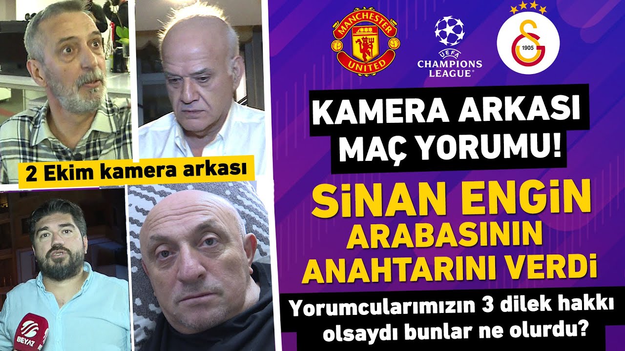 KAMERA ARKASI M.UNİTED-G.SARAY MAÇI YORUMU! SİNAN ENGİN ARABASININ ANAHTARINI VERDİ!