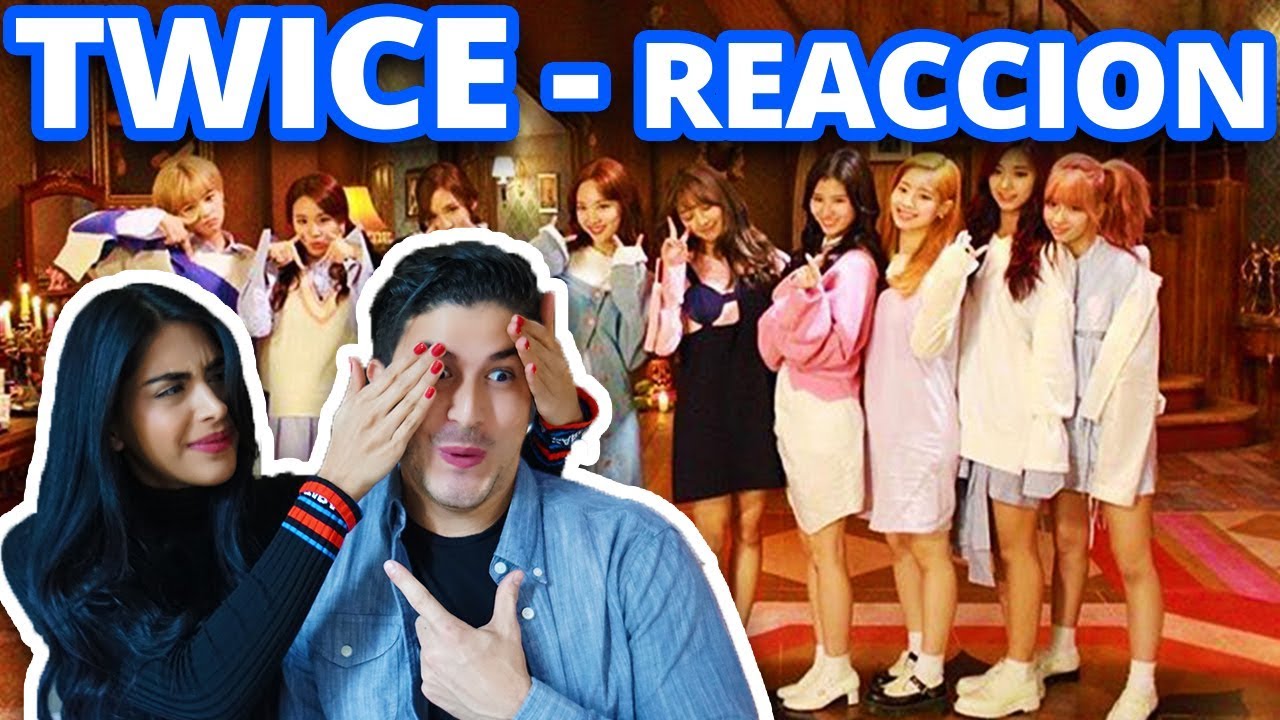 REACCIONANDO A TWICE POR PRIMERA VEZ!