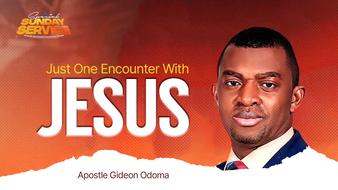 Just One Encounter With Jesus - Apostle Gideon Odoma