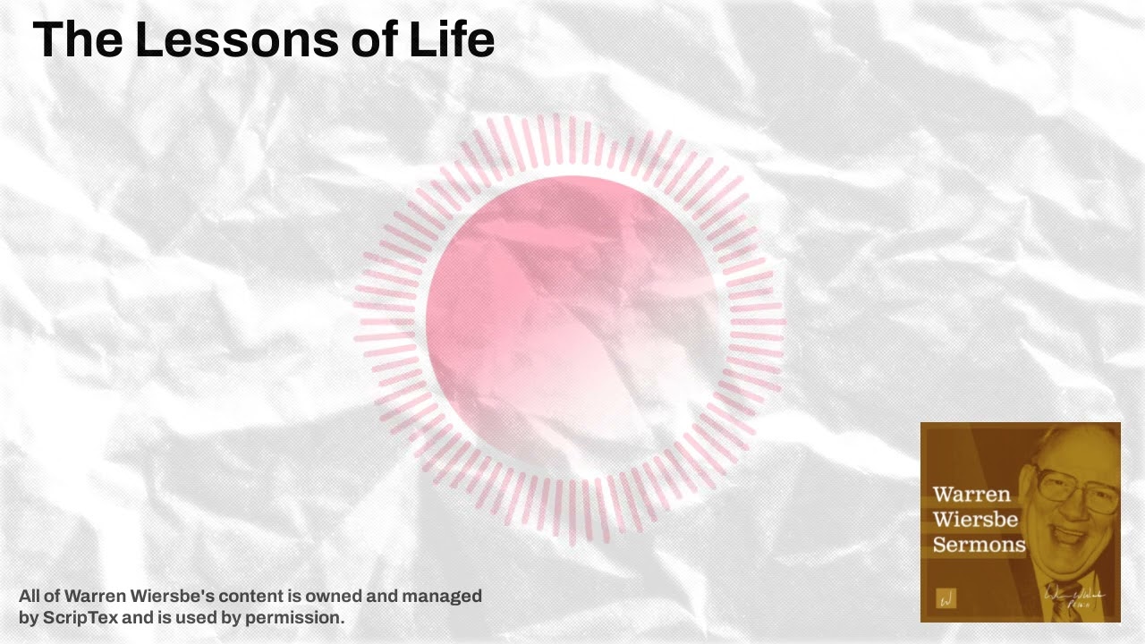 The Lessons of Life | Warren Wiersbe Sermons