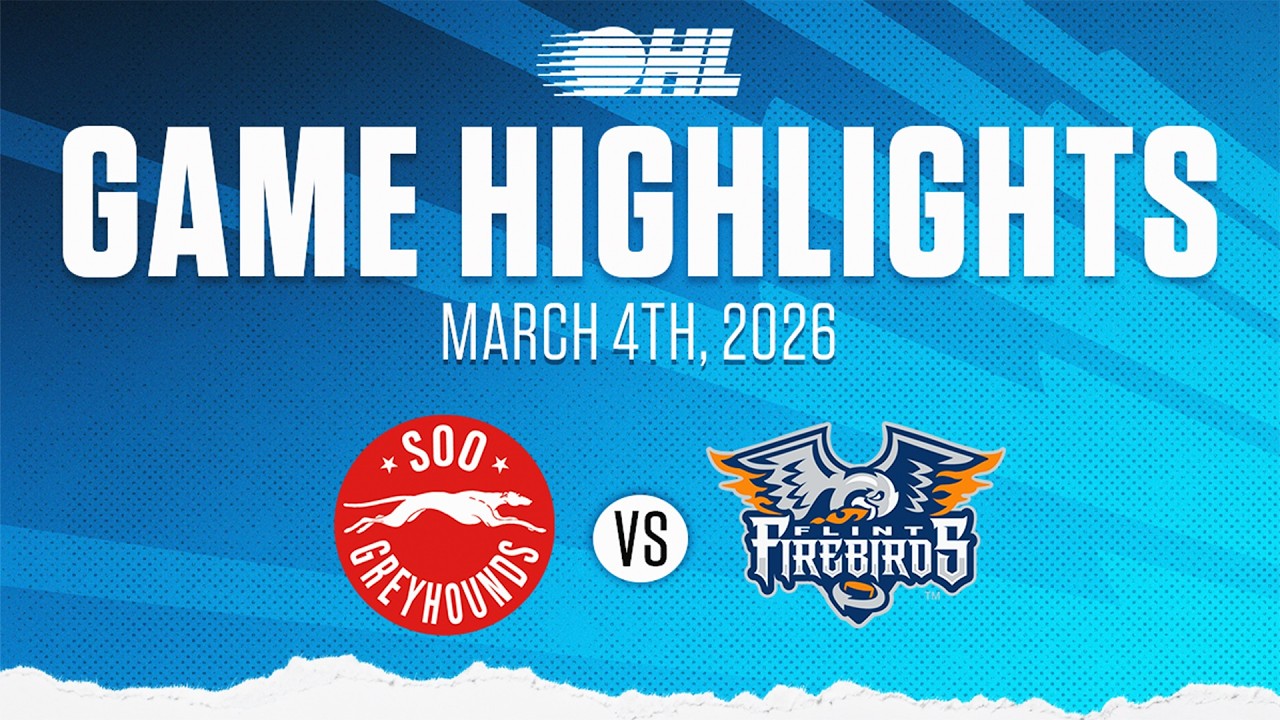 OHL Highlights: Soo Greyhounds @ Flint Firebirds Mar. 4, 2026