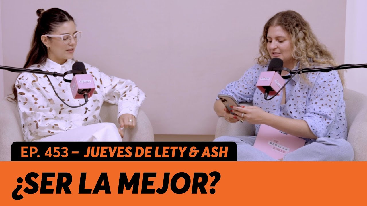453. ¿Por qué me siento mediocre? | Jueves de Lety & Ash