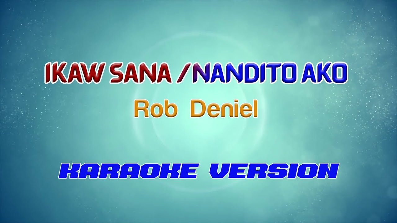 Rob Deniel - IKAW SANA X NANDITO AKO (Ogie Alcasid) | Karaoke Version