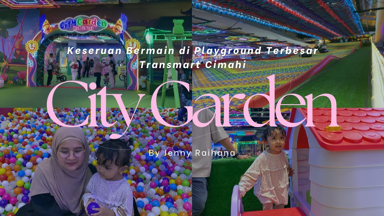 Playground Baru Transmart Cimahi | 35K MAIN SEPUASNYA| City Garden Eat & Play