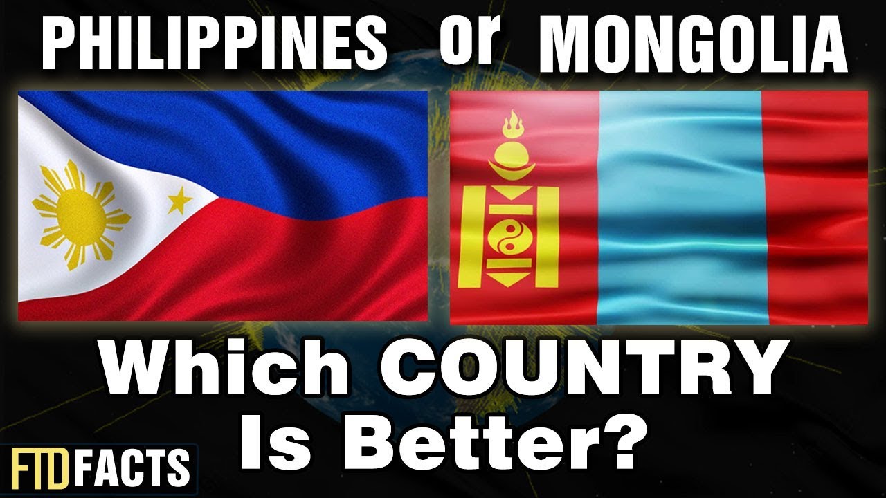 PHILIPPINES or MONGOLIA - Which Country is Better?