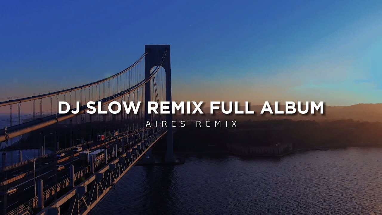 DJ Slow Remix Full Album (Aires Remix)