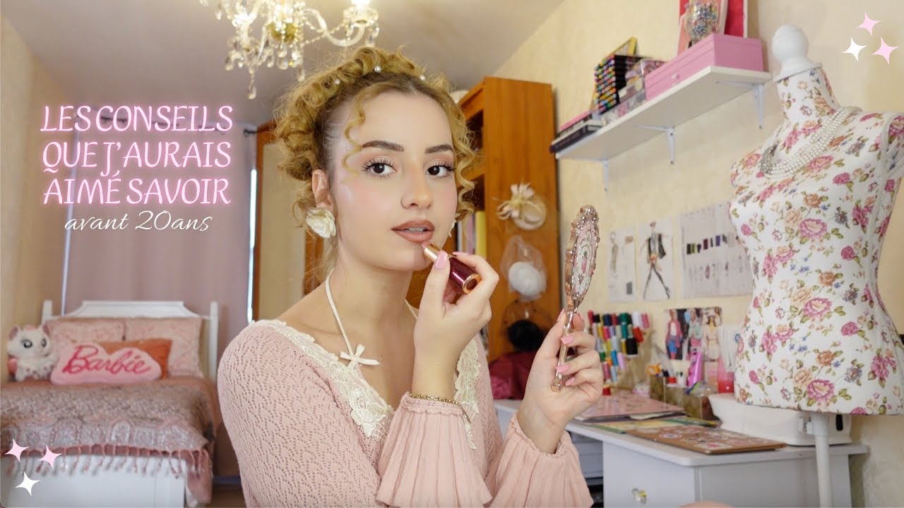 LES CONSEILS QUE J'AURAIS AIMÉ SAVOIR AVANT 20ANS✨