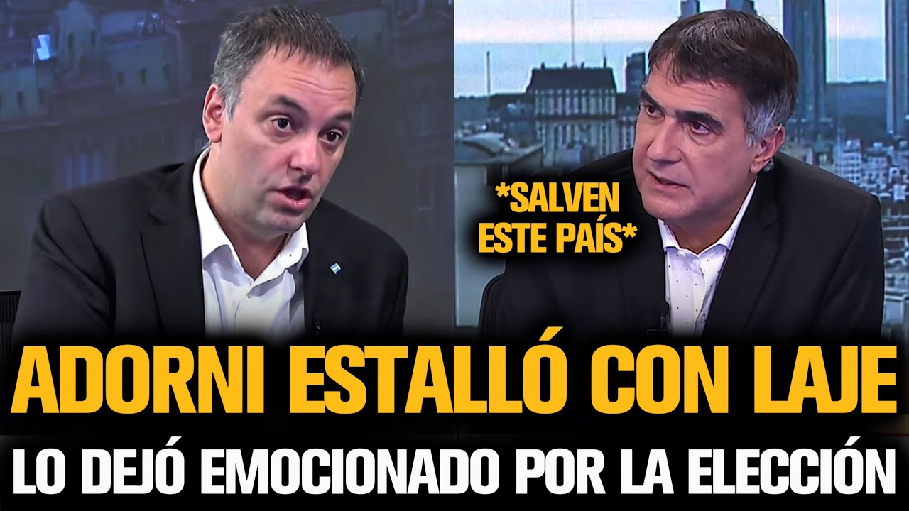 ADORNI ESTALLÓ CON LAJE Y LO DEJÓ EMOCIONADO POR LA ELECCIÓN CON MILEI