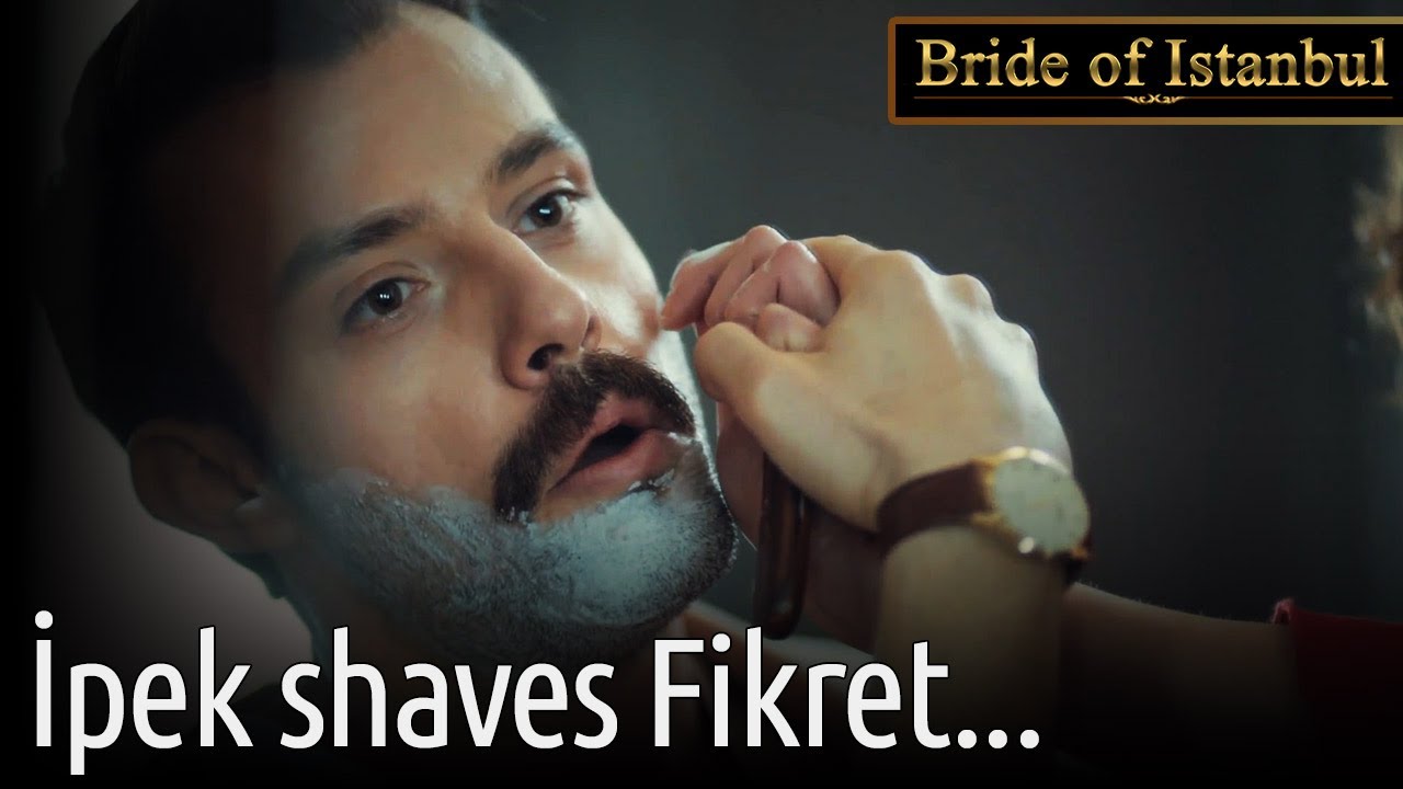 Ipek Shaves Fikret... | Bride of Istanbul - (English Subtitle) İstanbullu Gelin