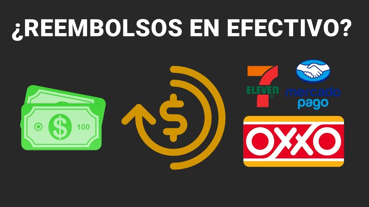 &iquest;Como me REEMBOLSAN si pago en EFECTIVO? &iquest; Reembolso en OXXO?