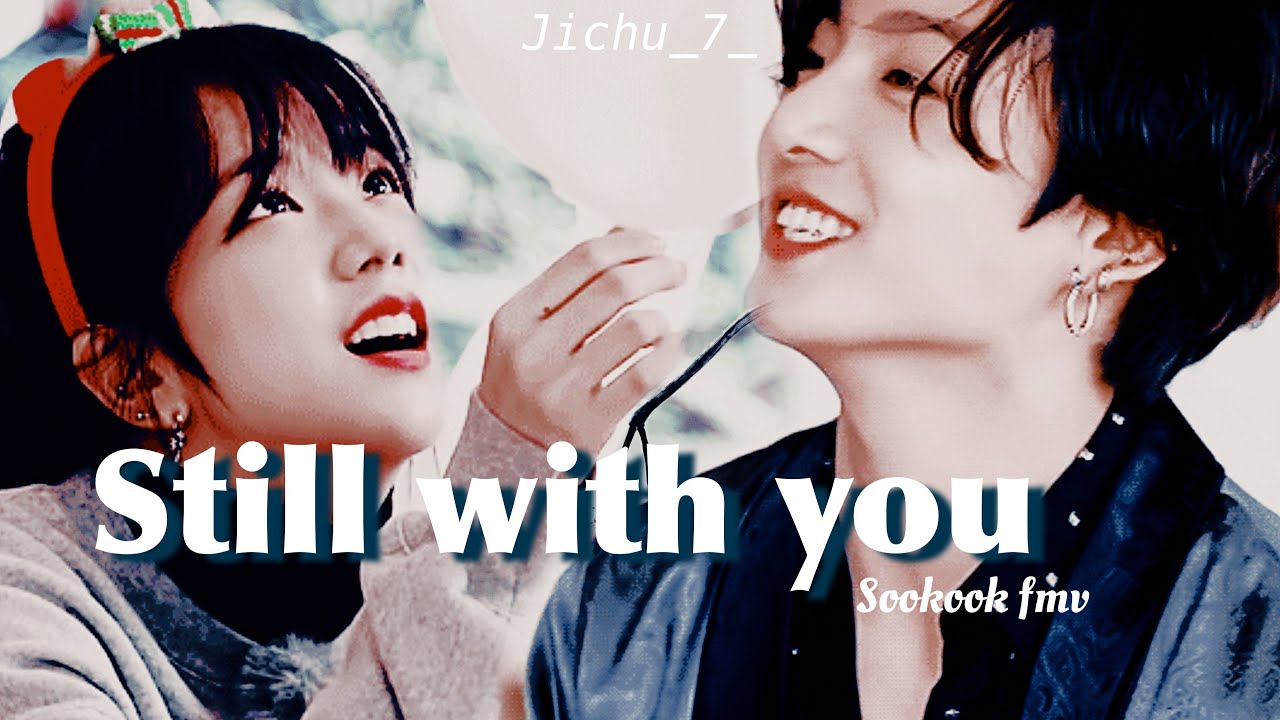 Still With You - Sookook FMV by Jichu_7_