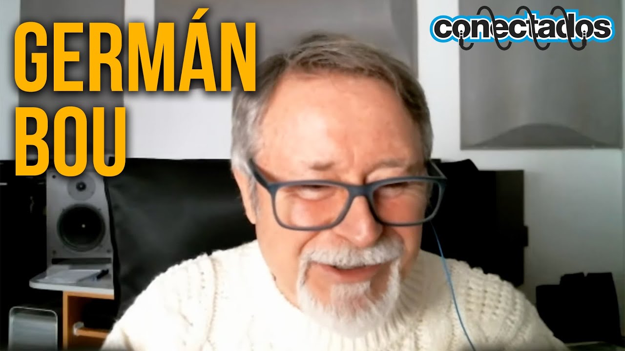 Conectados con Germán Bou, figura clave del 