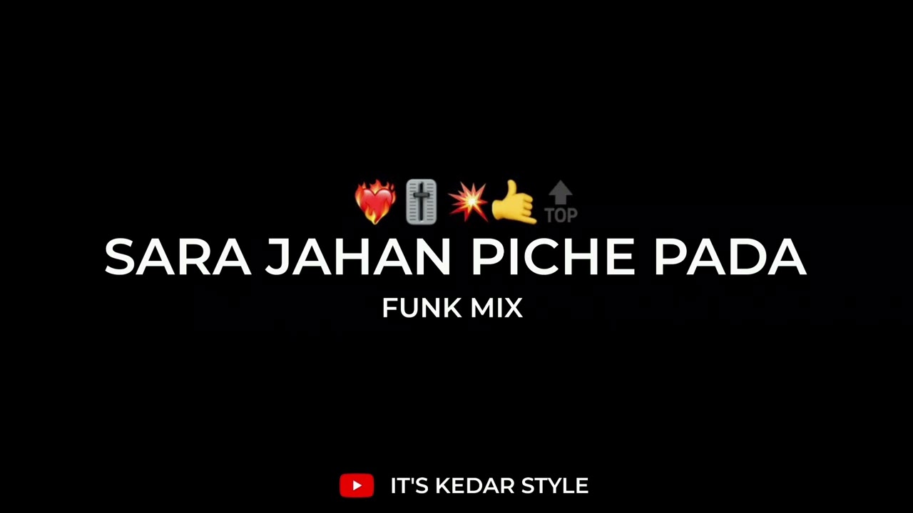 Sara Jahan Piche Pada - Funk Mix - Its Kedar Style