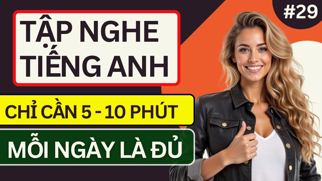 Chỉ Cần Nghe Thường Xuyên – Tiếng Anh Sẽ Trở Nên Dễ Dàng | Ngày 29