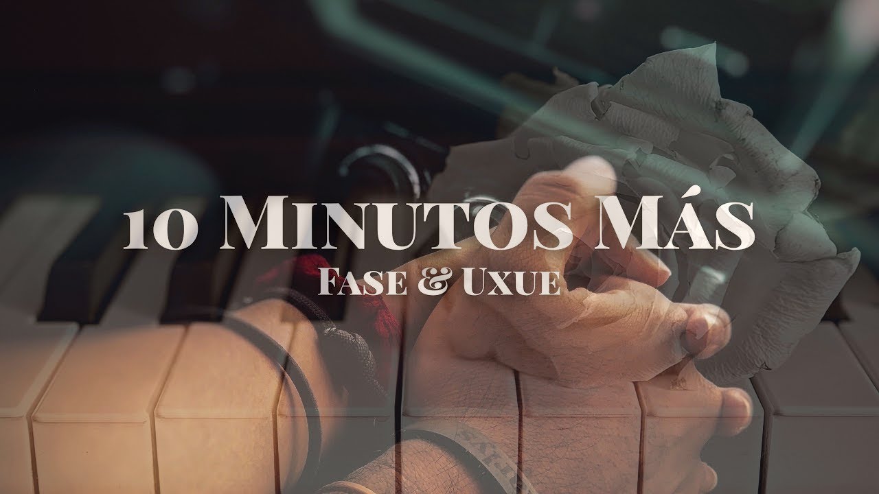 Fase & Uxue - 10 Minutos Más (Versión A Piano)