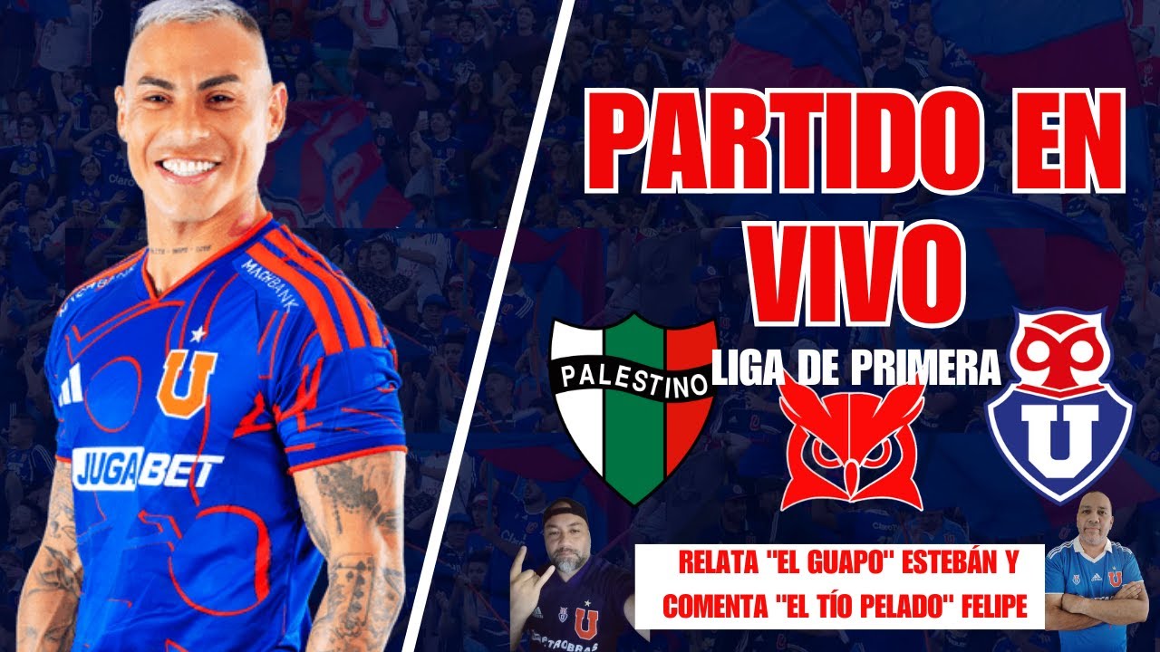 🔵PARTIDO EN VIVO 🔴 PALESTINO - U DE CHILE FECHA 3 LIGA DE PRIMERA