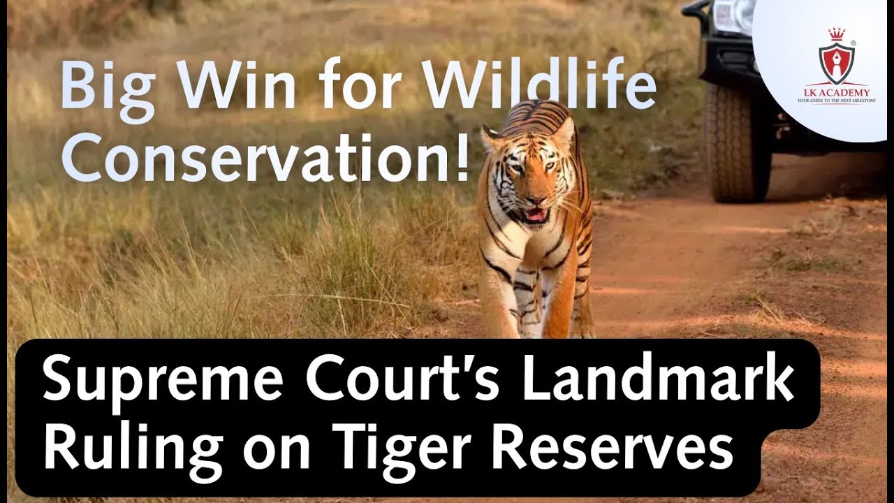 Supreme Court’s Landmark Ruling on Tiger Reserves | Big Win for Wildlife Conservation!