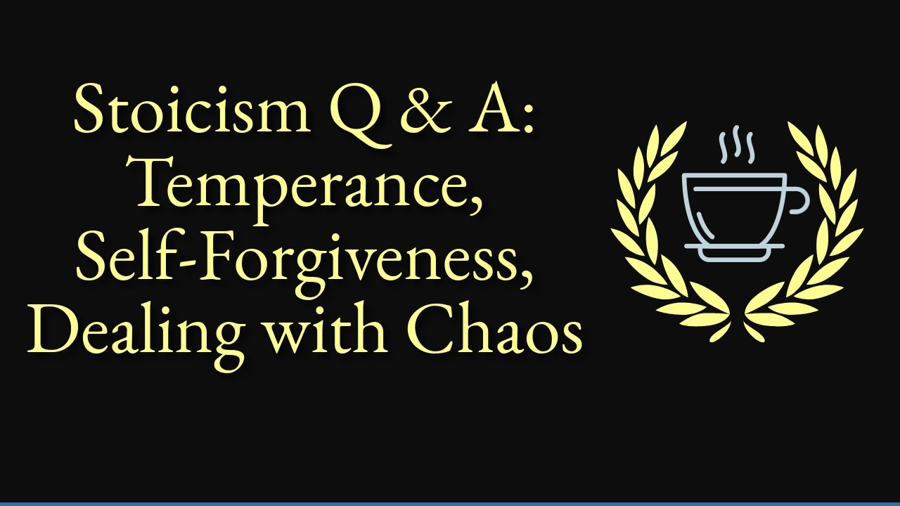 356 - Q & A: Temperance, Self-Forgiveness, Dealing with Chaos