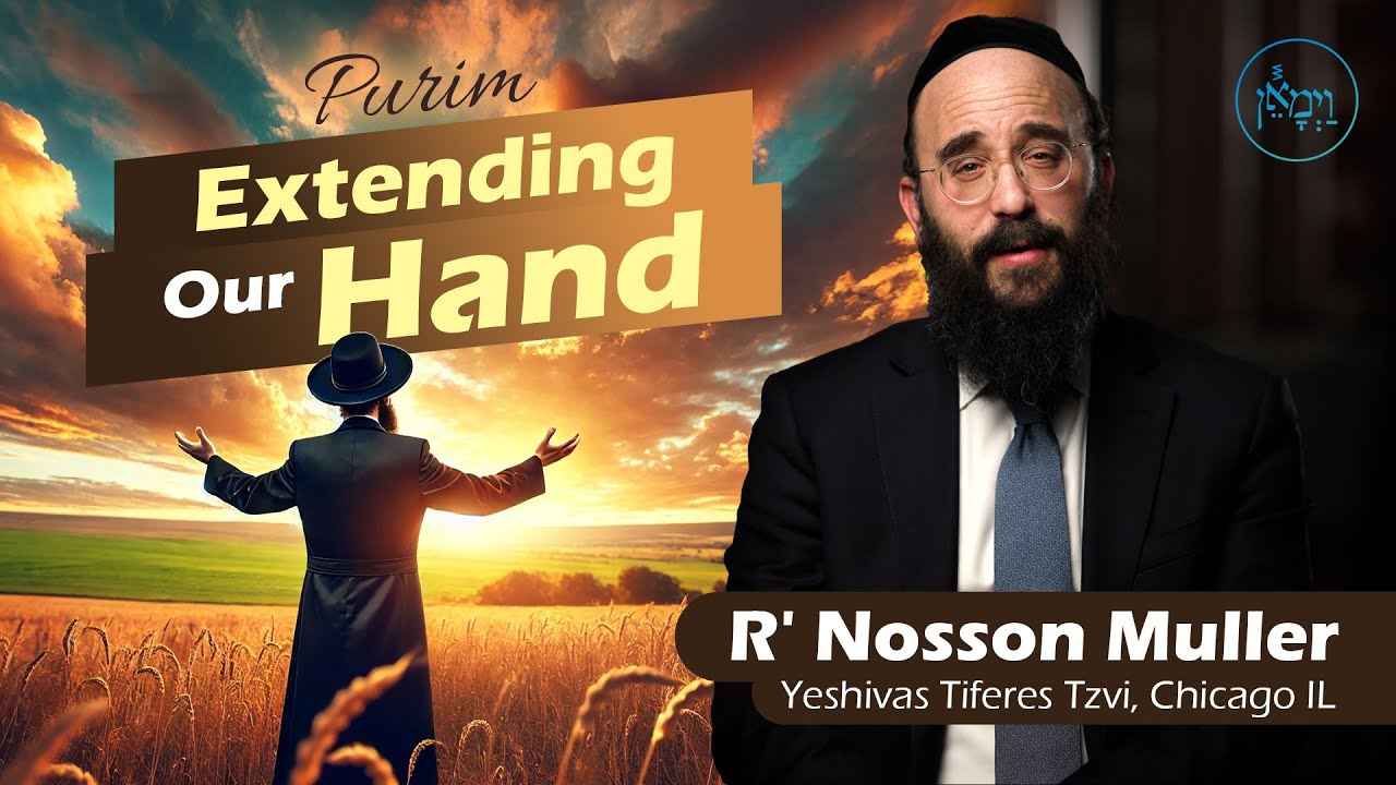 Purim: Extending Our Hand | Rabbi Nosson Muller
