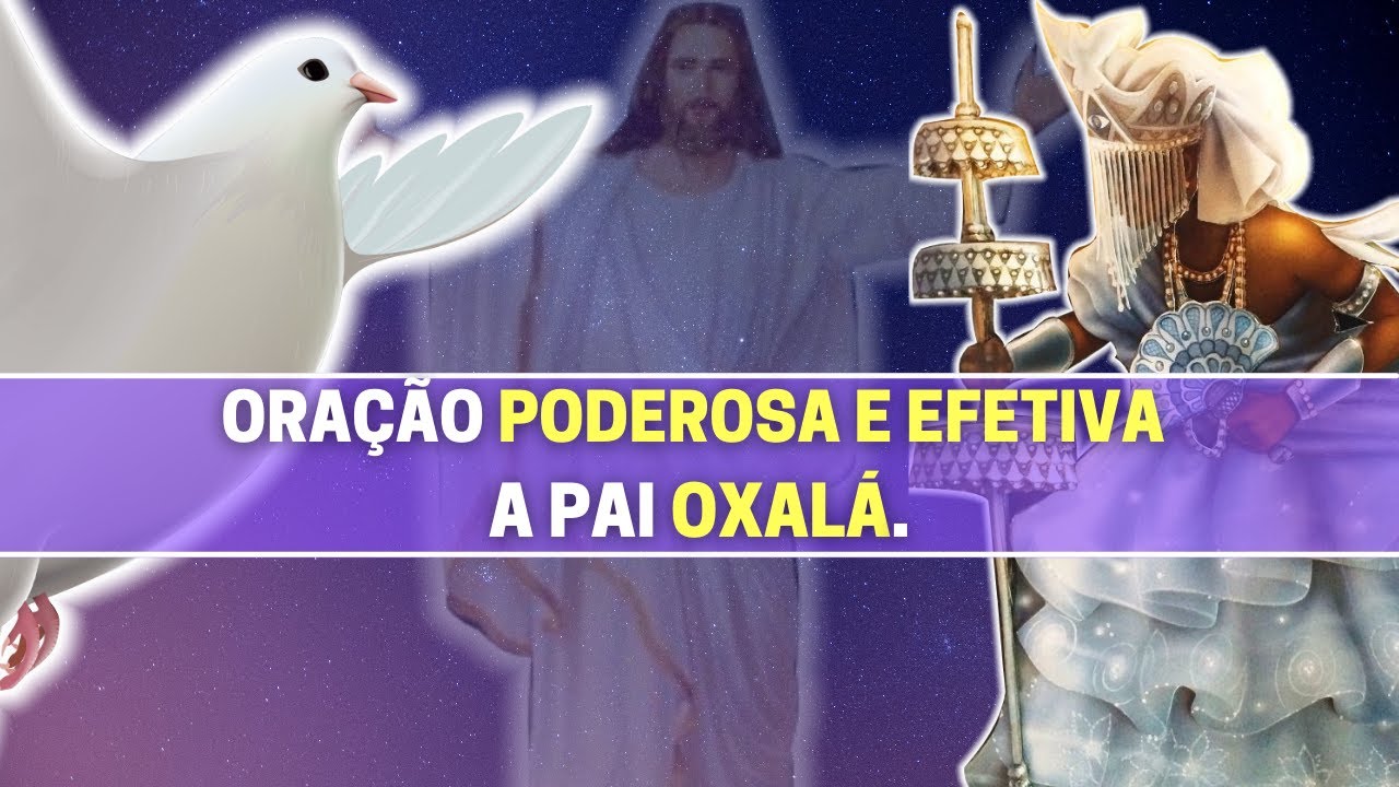 Oração PODEROSA e INFALÍVEL a PAI OXALÁ para a RESOLUÇÃO DE PROBLEMAS.