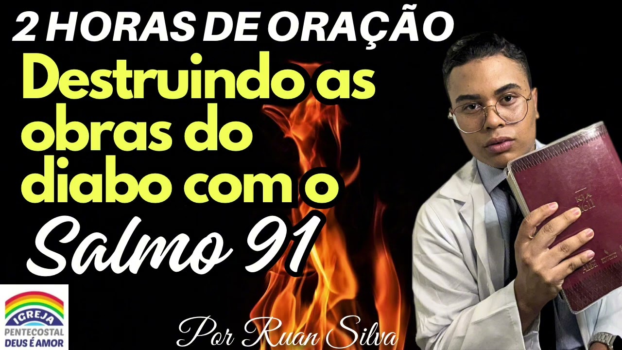 ORAÇÃO DE LIBERTAÇÃO! DESTRUINDO AS OBRAS DO DIABO COM O SALMO 91 
