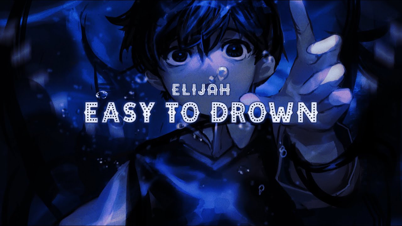 elijah - EASY TO DROWN [Lyrics]