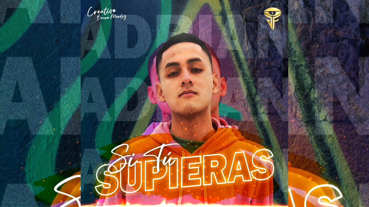 Adrian F - Si t&uacute; supieras (Prod: GoodFineMusic)