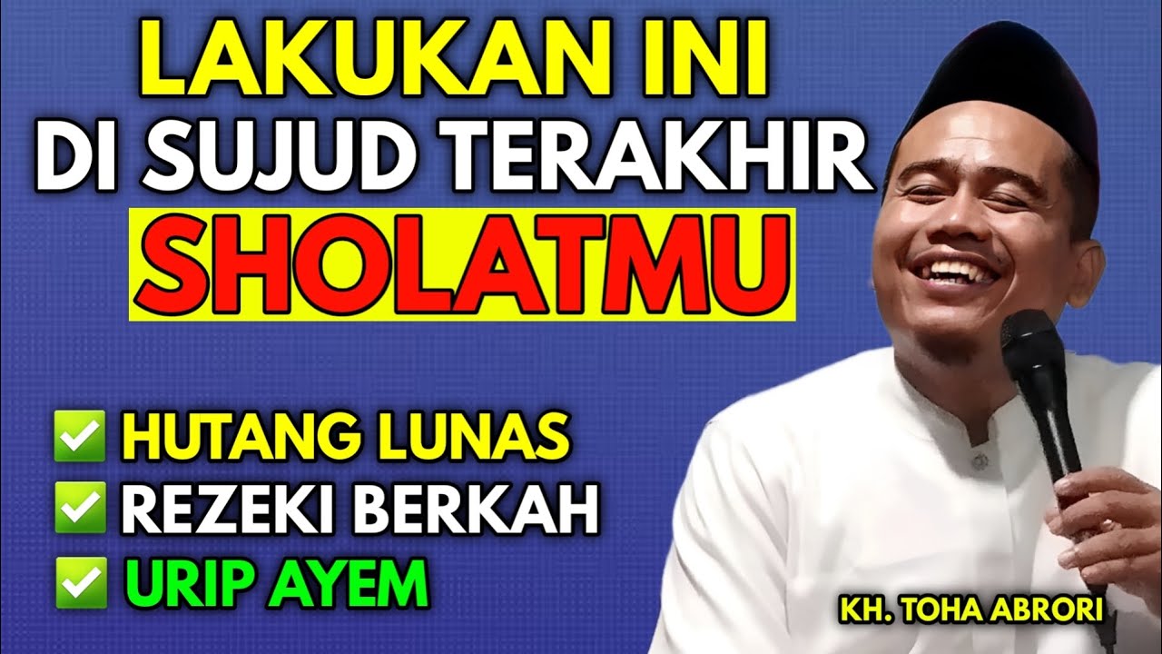 HUTANG LUNAS, REZEKI LANCAR DENGAN MENGAMALKAN INI DI SUJUD TERAKHIR ‼️ KYAI TOHA ABRORI