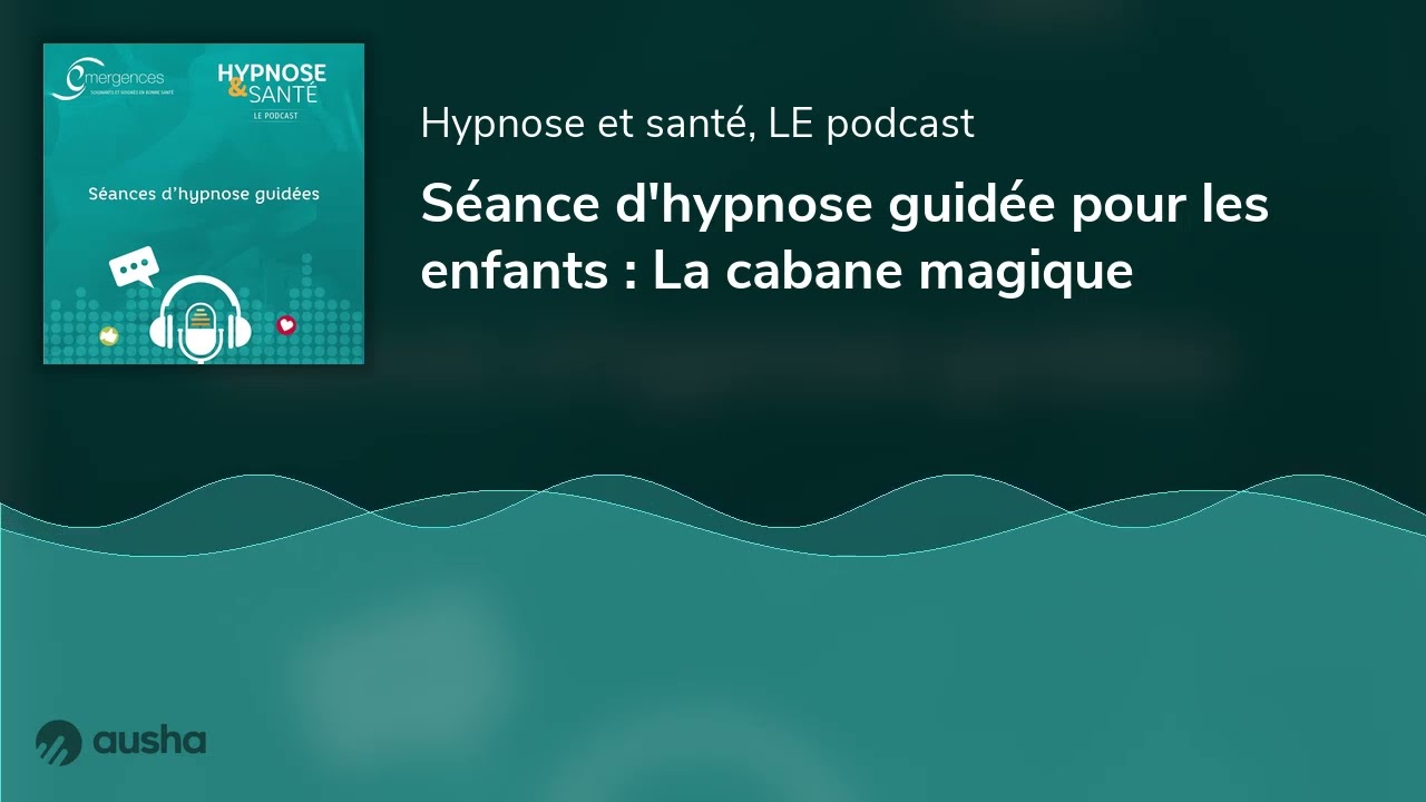 Séance d'hypnose guidée pour les enfants : La cabane magique