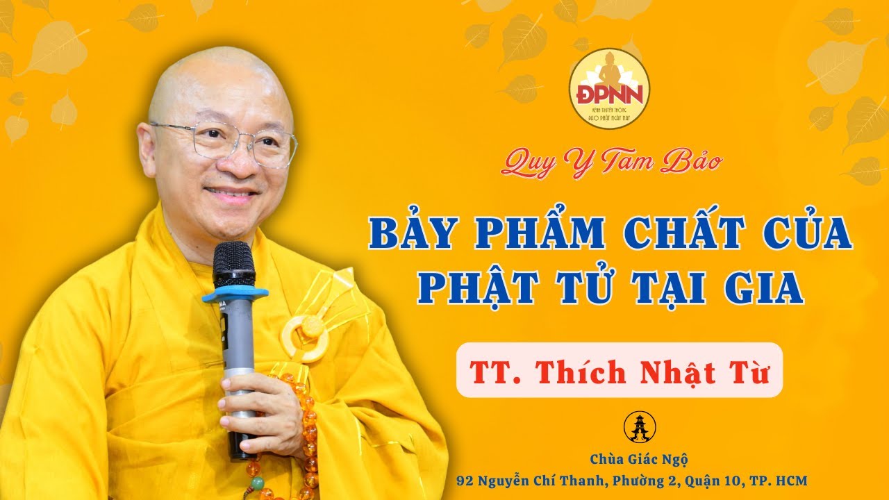 Bảy phẩm chất của Phật tử tại gia | TT. Thích Nhật Từ thuyết giảng trong lễ Quy Y Tam Bảo