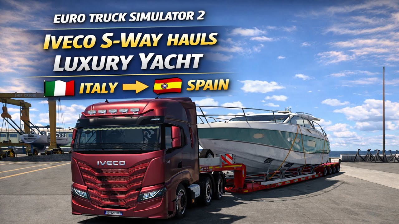 Euro Truck Simulator 2 | Epic Iveco S-Way Hauls Massive Luxury Yacht 🚛 Italy to Spain 