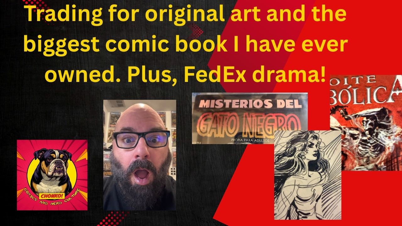 Trading for original art and the biggest comic book I have ever owned.  Plus, FedEx drama!