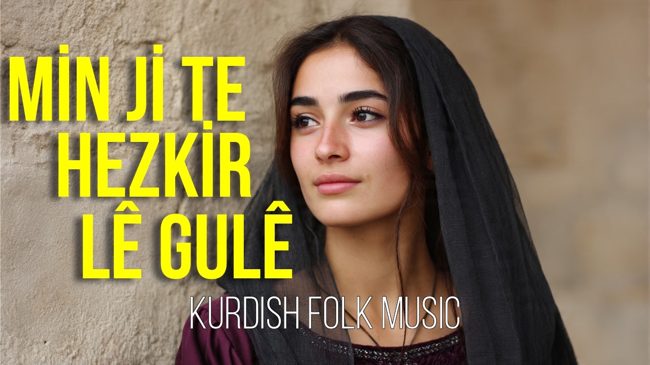 Min ji te hezkir lê Gulê | Kurdish Folk Music