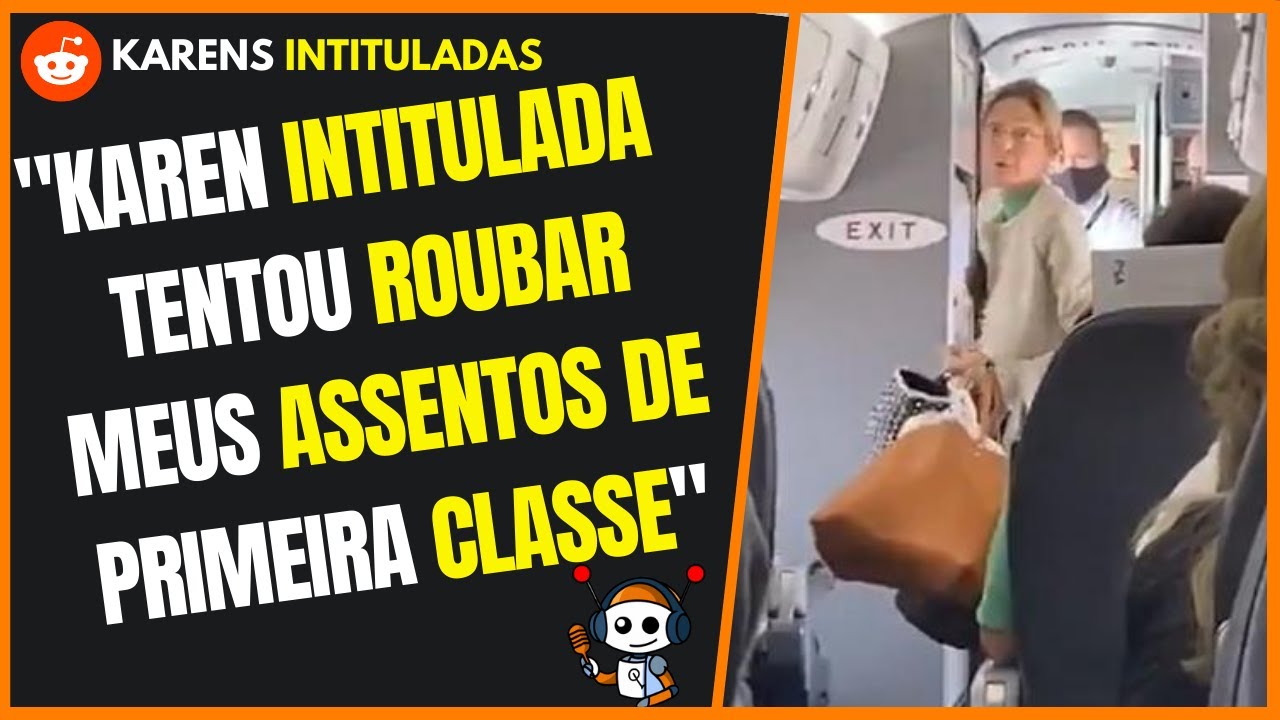 KAREN  tentou ROUBAR meus assentos de PRIMEIRA CLASSE | Relatos do Reddit