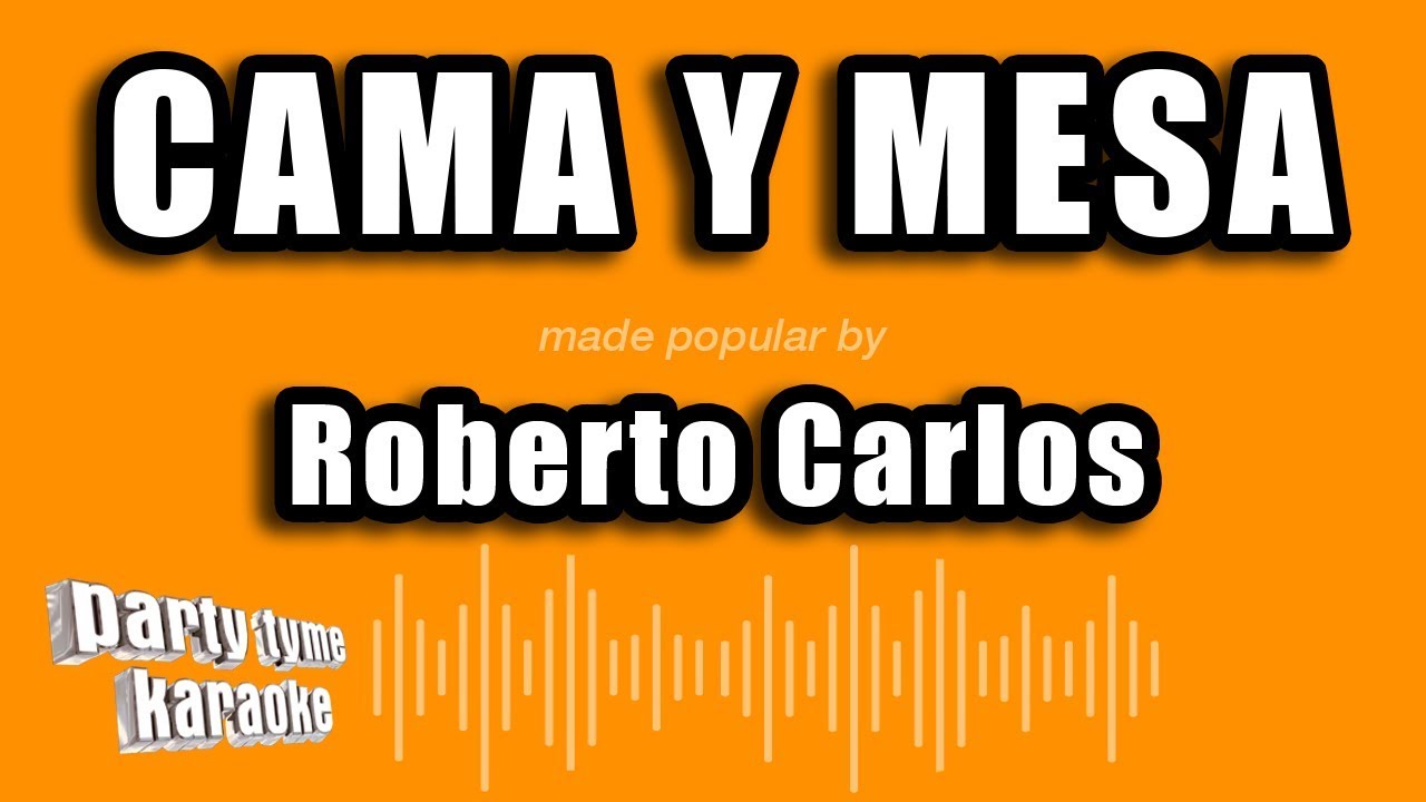 Roberto Carlos - Cama Y Mesa (Versión Karaoke)