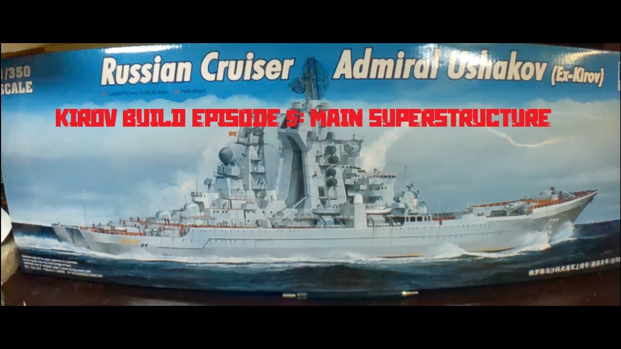 Trumpeter 1/350 Kirov build  Ep. 5 Main Superstructure