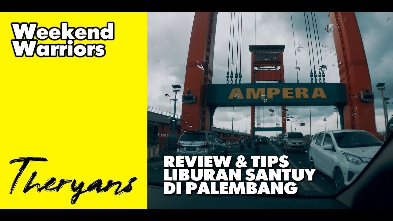 THE RYANS : Review, Liburan Santuy & Kulineran di Kota Palembang