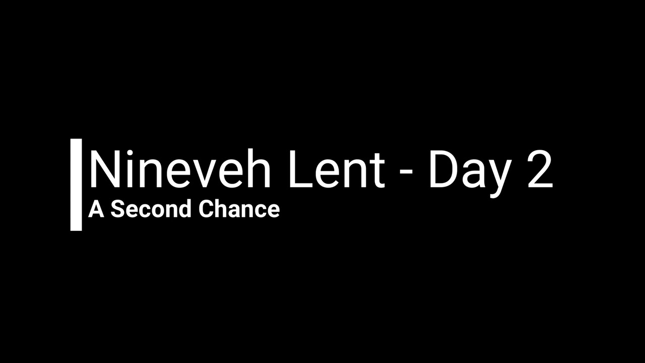 STIOC OCYM presents Nineveh Lent podcast #2: A second chance