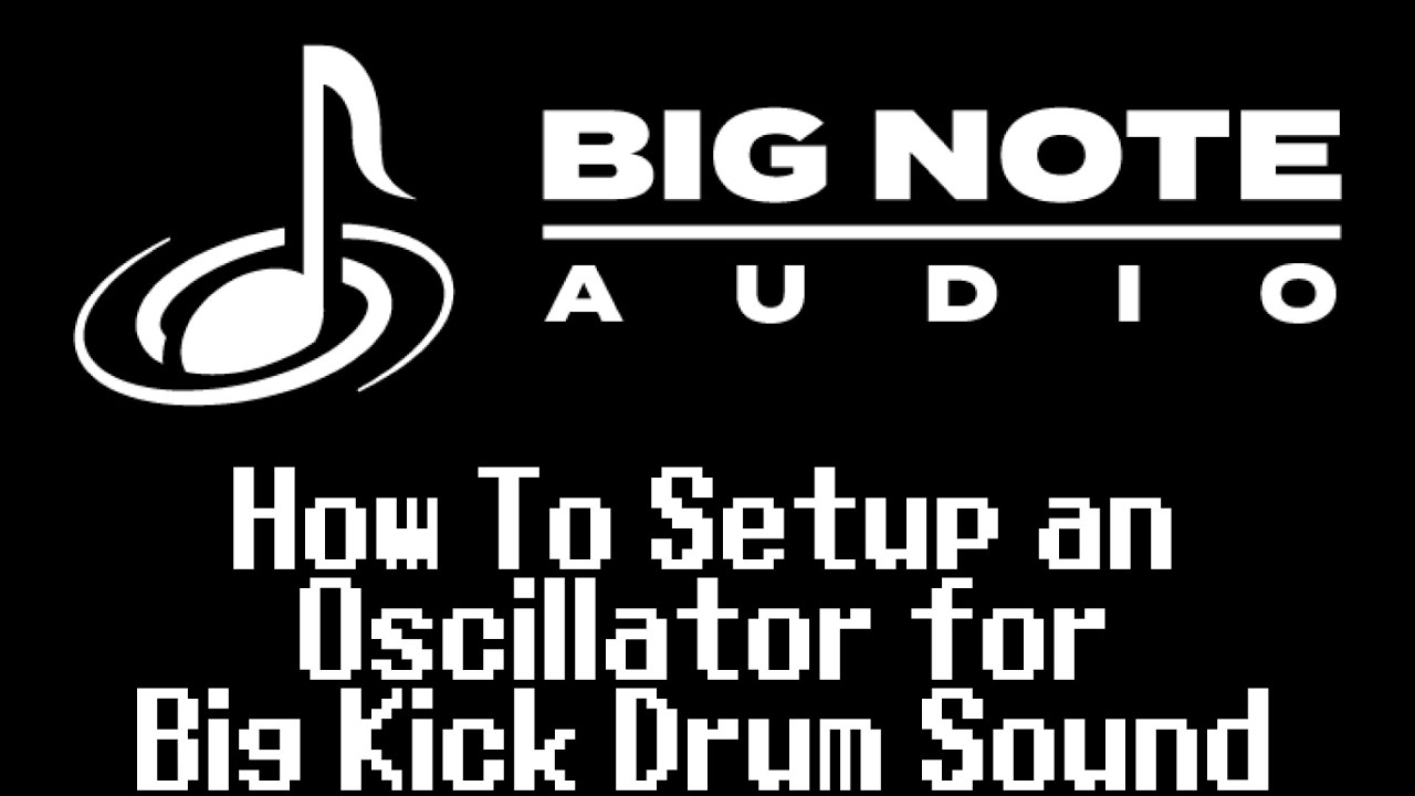 How to Setup an Oscillator for Big Kick Drum Sound