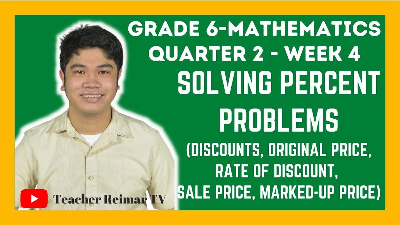 SOLVING PERCENT PROBLEMS (DISCOUNT, ORIGINAL PRICE, SALE PRICE, MARKED-UP PRICE) | MATH 6 | Q2 - W4
