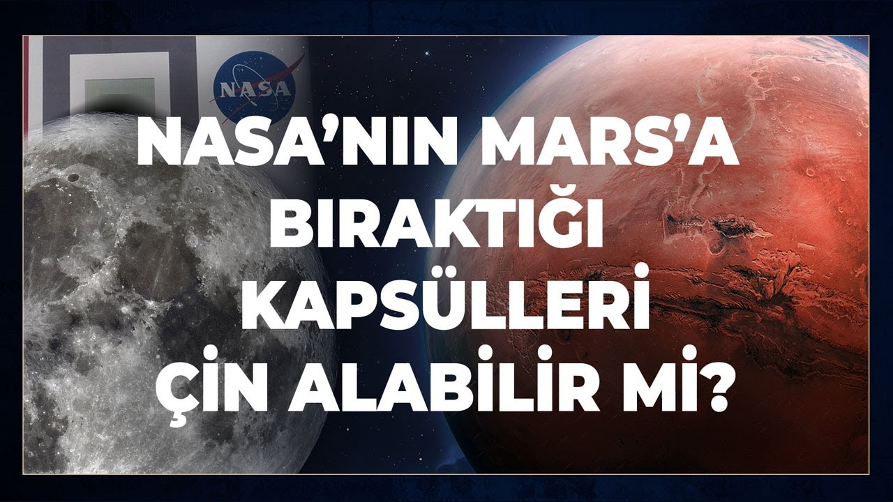 NASA’nın Mars’a Bıraktığı Kapsülleri Çin Alabilir Mi?