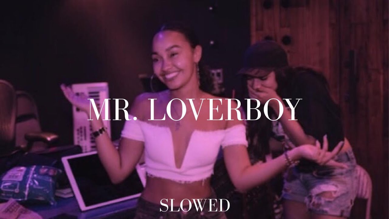 little mix - mr. loverboy (slowed)