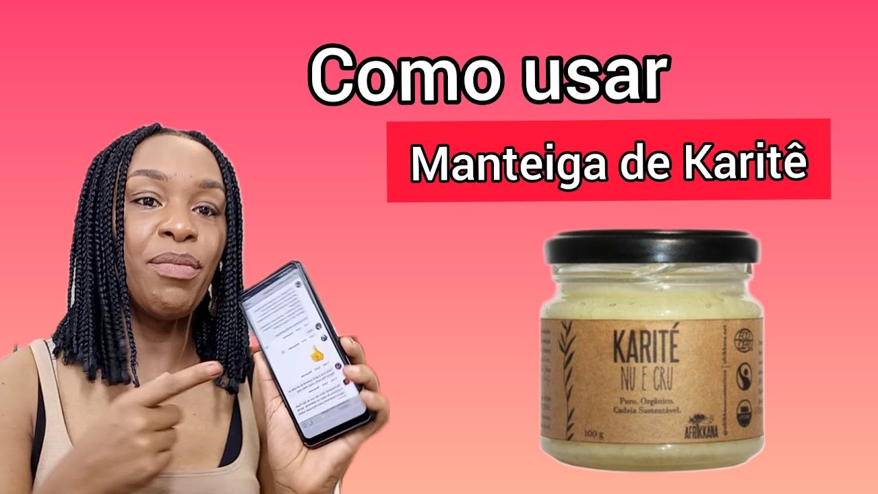 Como usar manteiga de Karitê