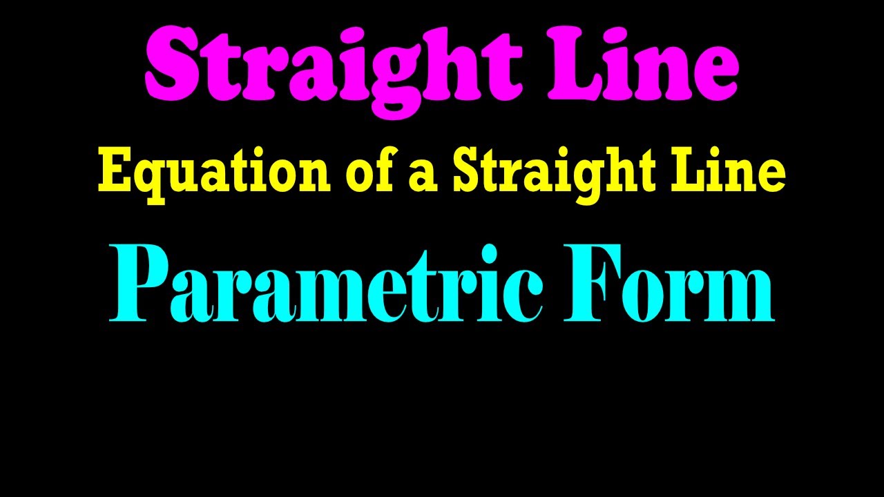 Equation of Straight Line - Parametric Form (Distance or Symmetric Form) | JEE | CBSE | ISC