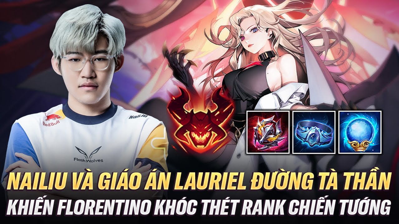 Nailiu Và Giáo Án Lauriel Đường Tà Thần Khiến Florentino Khóc Thét Trên Rank Chiến Tướng Đài